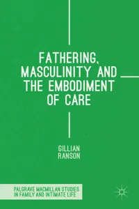 Fathering, Masculinity and the Embodiment of Care_cover