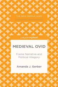Medieval Ovid: Frame Narrative and Political Allegory_cover