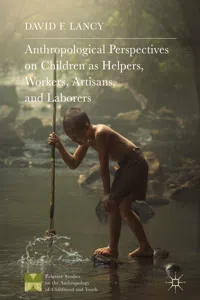 Anthropological Perspectives on Children as Helpers, Workers, Artisans, and Laborers_cover