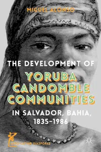 The Development of Yoruba Candomble Communities in Salvador, Bahia, 1835-1986_cover