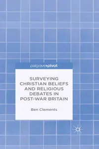 Surveying Christian Beliefs and Religious Debates in Post-War Britain_cover