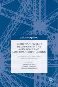 Christian-Muslim Relations in the Anglican and Lutheran Communions: Historical Encounters and Contemporary Projects_cover