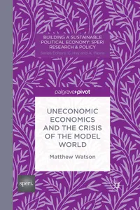 Uneconomic Economics and the Crisis of the Model World_cover