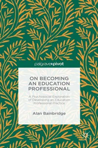 On Becoming an Education Professional: A Psychosocial Exploration of Developing an Education Professional Practice_cover