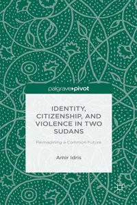 Identity, Citizenship, and Violence in Two Sudans: Reimagining a Common Future_cover