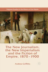 The New Journalism, the New Imperialism and the Fiction of Empire, 1870-1900_cover