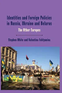 Identities and Foreign Policies in Russia, Ukraine and Belarus_cover
