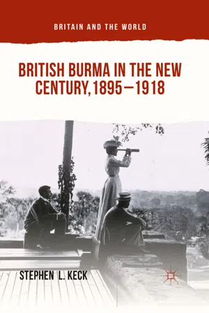 British Burma in the New Century, 1895–1918