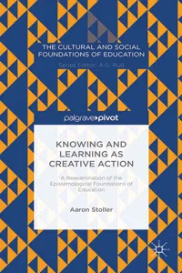 Knowing and Learning as Creative Action: A Reexamination of the Epistemological Foundations of Education_cover