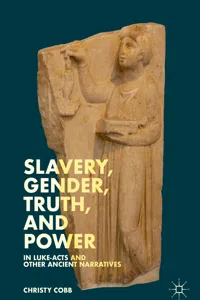 Slavery, Gender, Truth, and Power in Luke-Acts and Other Ancient Narratives_cover