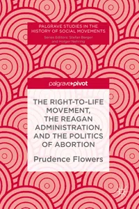 The Right-to-Life Movement, the Reagan Administration, and the Politics of Abortion_cover