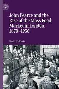 John Pearce and the Rise of the Mass Food Market in London, 1870–1930_cover