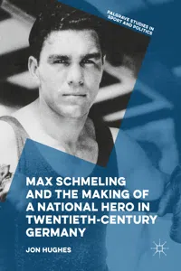 Max Schmeling and the Making of a National Hero in Twentieth-Century Germany_cover