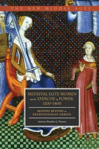 Medieval Elite Women and the Exercise of Power, 1100–1400_cover