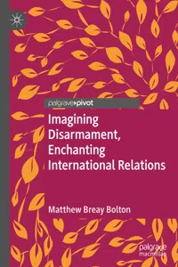 Imagining Disarmament, Enchanting International Relations_cover