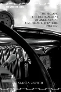 The BBC and the Development of Anglophone Caribbean Literature, 1943-1958_cover