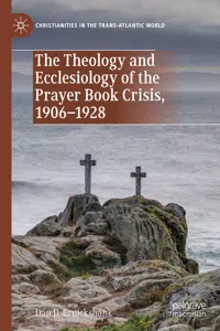 The Theology and Ecclesiology of the Prayer Book Crisis, 1906–1928_cover