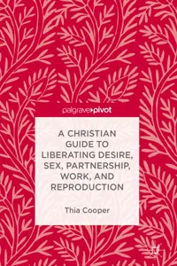 A Christian Guide to Liberating Desire, Sex, Partnership, Work, and Reproduction_cover