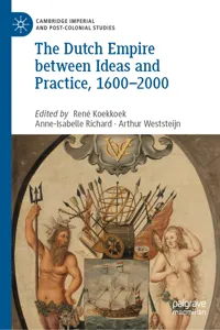 The Dutch Empire between Ideas and Practice, 1600–2000_cover