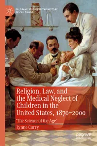 Religion, Law, and the Medical Neglect of Children in the United States, 1870–2000_cover