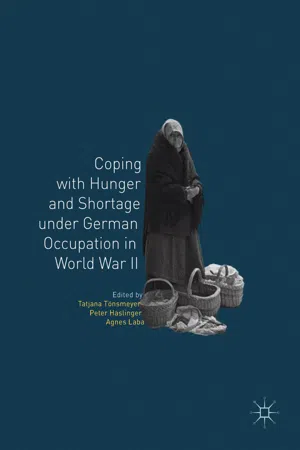 Coping with Hunger and Shortage under German Occupation in World War II