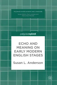 Echo and Meaning on Early Modern English Stages_cover