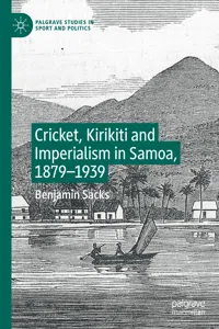 Cricket, Kirikiti and Imperialism in Samoa, 1879–1939_cover