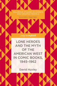 Lone Heroes and the Myth of the American West in Comic Books, 1945-1962_cover