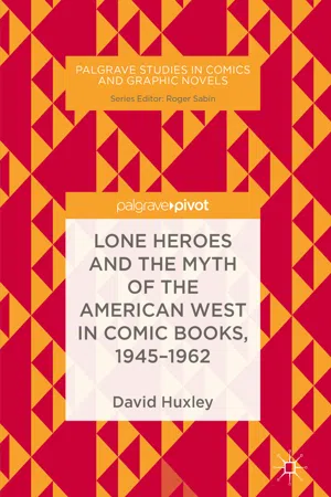 Lone Heroes and the Myth of the American West in Comic Books, 1945-1962