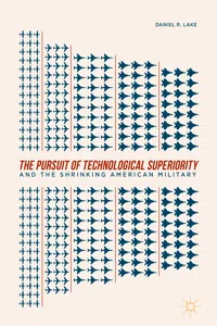 The Pursuit of Technological Superiority and the Shrinking American Military_cover