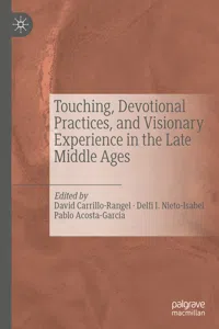 Touching, Devotional Practices, and Visionary Experience in the Late Middle Ages_cover