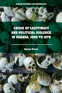 Crisis of Legitimacy and Political Violence in Uganda, 1890 to 1979_cover