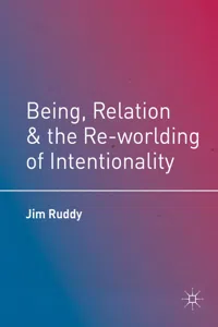 Being, Relation, and the Re-worlding of Intentionality_cover