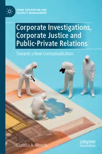 Corporate Investigations, Corporate Justice and Public-Private Relations_cover