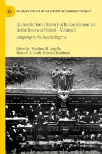 An Institutional History of Italian Economics in the Interwar Period — Volume I_cover