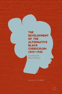 The Development of the Alternative Black Curriculum, 1890-1940_cover