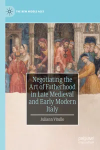 Negotiating the Art of Fatherhood in Late Medieval and Early Modern Italy_cover