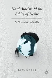 Hard Atheism and the Ethics of Desire_cover