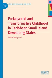 Endangered and Transformative Childhood in Caribbean Small Island Developing States_cover