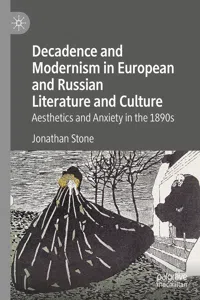 Decadence and Modernism in European and Russian Literature and Culture_cover