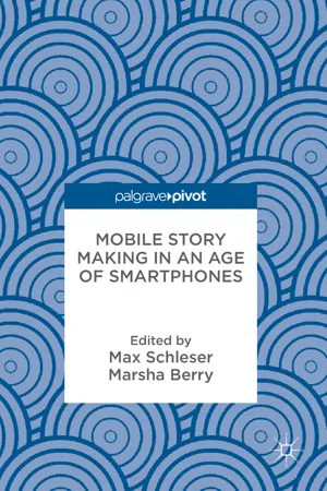 Mobile Story Making in an Age of Smartphones