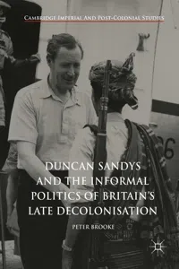 Duncan Sandys and the Informal Politics of Britain's Late Decolonisation_cover