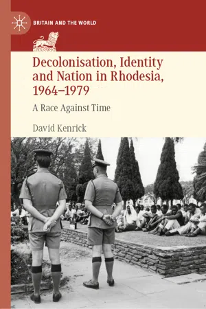 Decolonisation, Identity and Nation in Rhodesia, 1964-1979