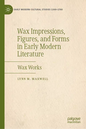 Wax Impressions, Figures, and Forms in Early Modern Literature