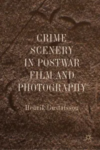 Crime Scenery in Postwar Film and Photography_cover