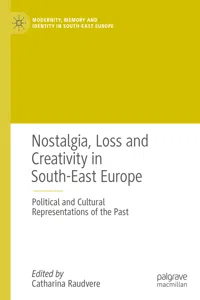 Nostalgia, Loss and Creativity in South-East Europe_cover