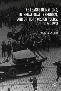 The League of Nations, International Terrorism, and British Foreign Policy, 1934–1938_cover