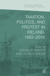 Taxation, Politics, and Protest in Ireland, 1662–2016_cover