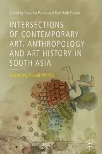 Intersections of Contemporary Art, Anthropology and Art History in South Asia_cover