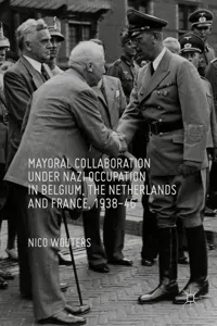 Mayoral Collaboration under Nazi Occupation in Belgium, the Netherlands and France, 1938-46_cover